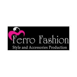 FERRO FASHION SRL - STYLE AND ACCESSORIES PRODUCTION