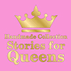 STORIES FOR QUEENS HANDMADE COLLECTION